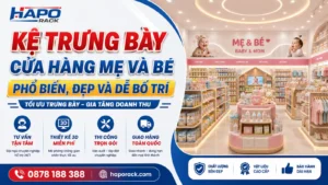 Kệ Trưng Bày Shop Mẹ Và Bé Phổ Biến, Tiện Lợi Và Thẩm Mỹ