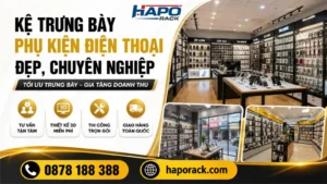 Kinh Nghiệm Chọn Kệ Trưng Bày Phụ Kiện Điện Thoại Phù Hợp Từng Mặt Bằng