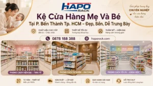 Kệ Trưng Bày Cửa Hàng Mẹ Và Bé Tại P. Bến Thành TP. HCM – Thẩm Mỹ, Bền Bỉ, Tiết Kiệm Diện Tích