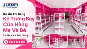 Thi Công Kệ Siêu Thị Mẹ Và Bé Tại Bến Cát - Bình Dương Theo Yêu Cầu