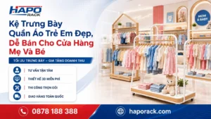 Thiết Kế Kệ Trưng Bày Quần Áo Trẻ Em Đẹp, Tiện Lợi
