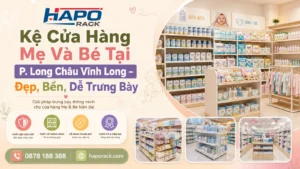 Lắp Đặt Kệ Cửa Hàng Mẹ Và Bé Tại P. Long Châu Vĩnh Long – Đẹp, Bền, Dễ Trưng Bày
