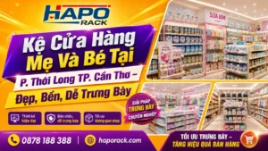 Lắp Đặt Kệ Cửa Hàng Mẹ Và Bé Tại P. Thới Long TP. Cần Thơ – Đẹp Hiện Đại, Dễ Sắp Xếp