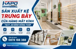 Sản Xuất Kệ Trưng Bày Cửa Hàng Mắt Kính Tại P. An Bình Đồng Tháp Chuyên Nghiệp