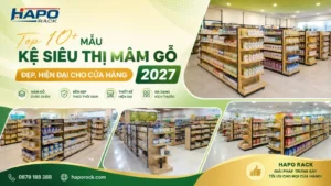Top 10+ Kệ Siêu Thị Mâm Gỗ Đẹp – Các Mẫu kệ tôn lỗ siêu thị Hiện Đại 2027