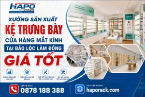 Xưởng Sản Xuất Kệ Trưng Bày Cửa Hàng Mắt Kính Tại Bảo Lộc Lâm Đồng Giá Tốt