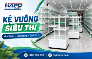 Kệ Vuông Siêu Thị Là Gì? Kích Thước Và Cách Bố Trí Phù Hợp