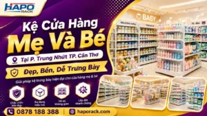 Sản Xuất Kệ Shop Mẹ Và Bé Tại P. Trung Nhứt TP. Cần Thơ – Bền Đẹp, Dễ Bố Trí