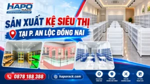 Chuyên Sản Xuất Kệ Siêu Thị Tại P. An Lộc Đồng Nai Uy Tín
