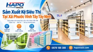 Đơn Vị Sản Xuất Kệ Siêu Thị Tại Xã Phước Vĩnh Tây Tây Ninh Uy Tín