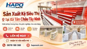 Đơn Vị Sản Xuất Kệ Siêu Thị Uy Tín Tại Xã Tân Châu Tây Ninh