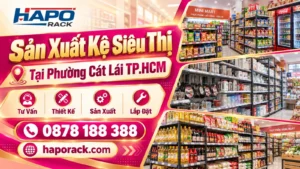 Kệ Siêu Thị Phường Cát Lái TP.HCM – Sản Xuất, Giao Và Lắp Đặt