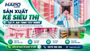 Sản Xuất Kệ Siêu Thị Tại P. An Tịnh Tây Ninh – Cập Nhật Bảng Giá Mới Nhất 2026