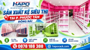 Sản Xuất Kệ Siêu Thị Tại P. Phước Tân Đồng Nai Giá Tận Xưởng