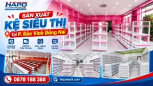 Sản Xuất Kệ Siêu Thị Tại Phường Bảo Vinh Đồng Nai Giá Tốt