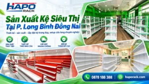Sản Xuất Kệ Siêu Thị Tại Phường Long Bình Đồng Nai Giá Tốt Tận Xưởng