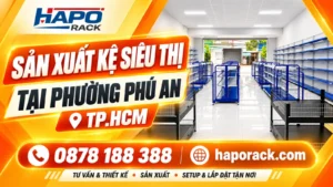 Sản Xuất Kệ Siêu Thị Tại Phường Phú An TP.HCM – Giải Pháp Setup Cửa Hàng