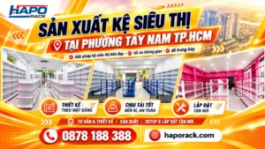 Sản Xuất Kệ Siêu Thị Tại Phường Tây Nam TP.HCM – Lắp Đặt Tận Nơi