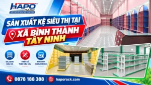Sản Xuất Kệ Siêu Thị Tại Xã Bình Thành Tây Ninh Chất Lượng, Giá Cạnh Tranh