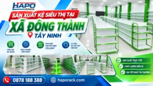 Sản Xuất Kệ Siêu Thị Tại Xã Đông Thành Tây Ninh Đa Dạng Mẫu Mã