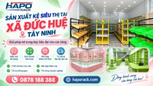 Sản Xuất Kệ Siêu Thị Tại Xã Đức Huệ Tây Ninh Đa Dạng Mẫu Mã