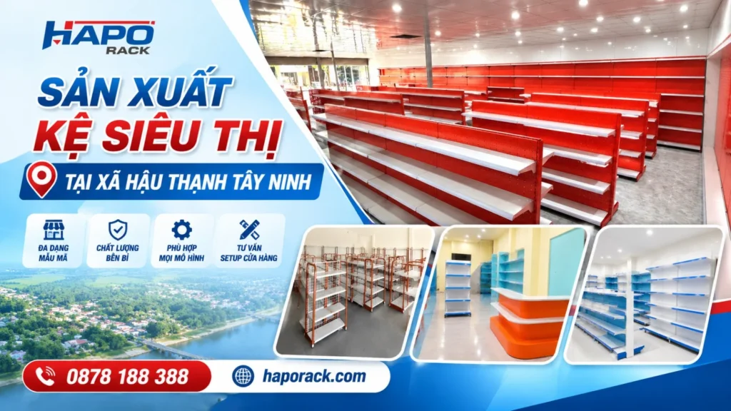 Sản Xuất Kệ Siêu Thị Tại Xã Hậu Thạnh Tây Ninh Chất Lượng, Bền Đẹp