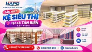 Sản Xuất Kệ Siêu Thị Tại Xã Tân Biên Tây Ninh Chất Lượng Cao