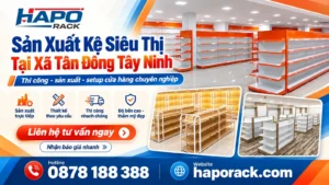 Sản Xuất Kệ Siêu Thị Tại Xã Tân Đông Tây Ninh Chất Lượng Cao