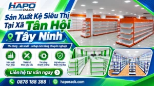 Sản Xuất Kệ Siêu Thị Tại Xã Tân Hội Tây Ninh Chất Lượng Cao