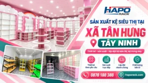 Sản Xuất Kệ Siêu Thị Tại Xã Tân Hưng Tây Ninh Chất Lượng, Bền Đẹp