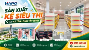 Sản Xuất Kệ Siêu Thị Tại Xã Tân Long Tây Ninh Theo Yêu Cầu