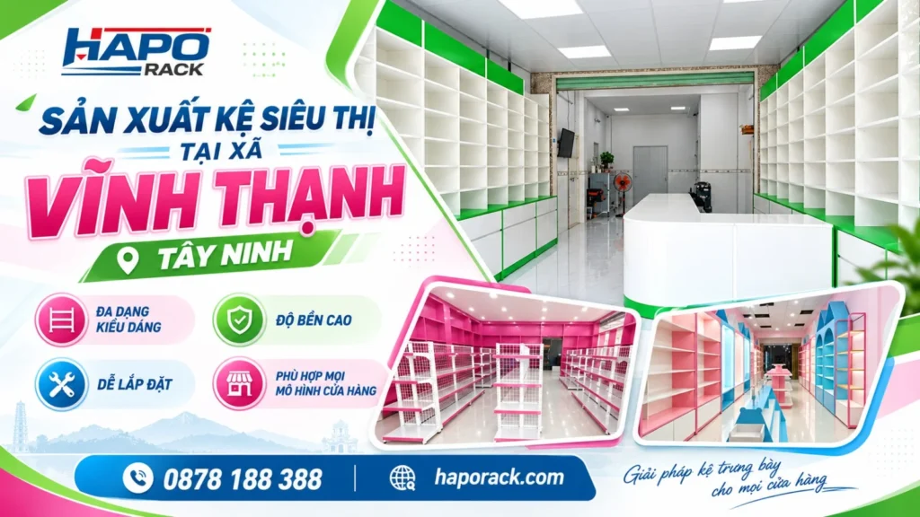 Sản Xuất Kệ Siêu Thị Tại Xã Vĩnh Thạnh Tây Ninh Giải Pháp Trưng Bày