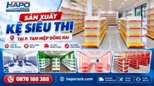 Xưởng Sản Xuất Kệ Siêu Thị Tại Phường Tam Hiệp Đồng Nai Uy Tín
