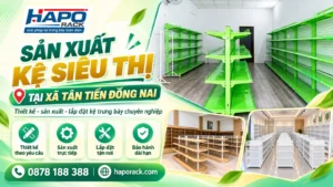 Xưởng Sản Xuất Kệ Siêu Thị Tại Xã Tân Tiến Đồng Nai Uy Tín